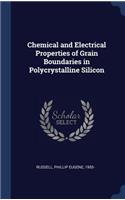 Chemical and Electrical Properties of Grain Boundaries in Polycrystalline Silicon