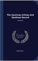 The American Artisan And Hardware Record; Volume 76