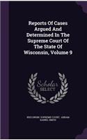 Reports of Cases Argued and Determined in the Supreme Court of the State of Wisconsin, Volume 9