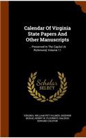 Calendar Of Virginia State Papers And Other Manuscripts: ... Preserved In The Capitol At Richmond, Volume 11