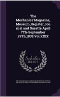 The Mechanics'Magazine, Museum, Register, Journal and Gazette, April 7Th-September 29Th,1838.Vol.XXIX