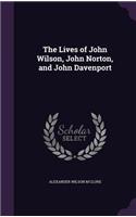Lives of John Wilson, John Norton, and John Davenport