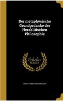 Der metaphysische Grundgedanke der Heraklitischen Philosophie