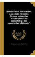 Handbuch Der Romanischen Pholologie. (Gekurzte Neubearbeitung Der Encyklopadie Und Methodologie Der Romanischen Philologie)
