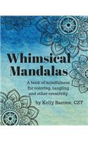 Whimsical Mandalas: A book of Mindfulness