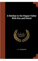 Holiday in the Happy Valley With Pen and Pencil