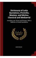 Dictionary of Latin Quotations, Proverbs, Maxims, and Mottos, Classical and Mediaeval