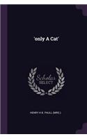'only A Cat'