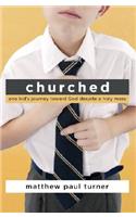 Churched: One Kid's Journey Toward God Despite a Holy Mess