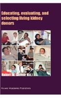 Educating, Evaluating, and Selecting Living Kidney Donors