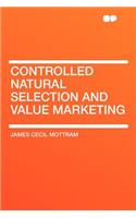Controlled Natural Selection and Value Marketing