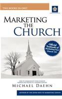 Marketing the Church; How to Communicate Your Church's Purpose and Passion in a Modern Context