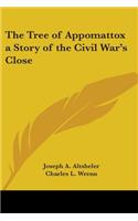 The Tree of Appomattox a Story of the Civil War's Close