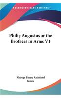 Philip Augustus or the Brothers in Arms V1