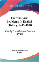 Exercises And Problems In English History, 1485-1820