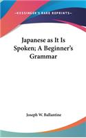 Japanese as It Is Spoken; A Beginner's Grammar