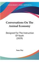 Conversations On The Animal Economy