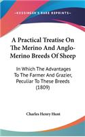 Practical Treatise On The Merino And Anglo-Merino Breeds Of Sheep