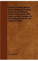 Oxford Gardens, Based Upon Daubeny's Popular Guide to the Physick Garden of Oxford: With Notes on the Gardens of the Colleges and on the University Park.