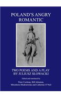 Polandâ (Tm)S Angry Romantic: Two Poems and a Play by Juliusz Så'owacki