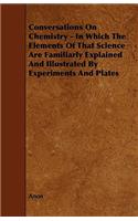 Conversations on Chemistry - In Which the Elements of That Science Are Familiarly Explained and Illustrated by Experiments and Plates
