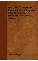 The Unity Of Natural Phenomena - A Popular Introduction To The Study Of The Forces Of Nature
