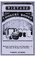 Making Candied Fruit and Vegetables - A Selection of Recipes and Articles: (English)