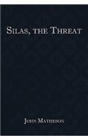 Silas, the Threat