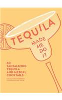 Tequila Made Me Do It