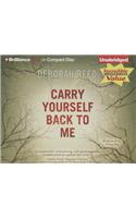 Carry Yourself Back to Me