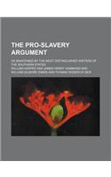 The Pro-Slavery Argument; As Maintained by the Most Distinguished Writers of the Southern States: (English)