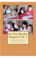 It's Not Rocket Surgery! Vol. 1