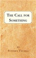 The Call for Something: (English)