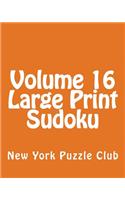 Volume 16 Large Print Sudoku: 80 Easy to Read, Large Print Sudoku Puzzles