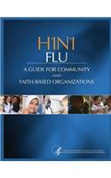 H1N1 FLU A Guide for Community and Faith-Based Organizations