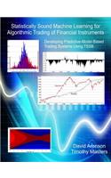 Statistically Sound Machine Learning for Algorithmic Trading of Financial Instruments: Developing Predictive-Model-Based Trading Systems Using TSSB