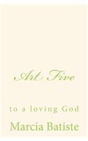 Art Five: to a loving God