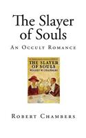 The Slayer of Souls: An Occult Romance
