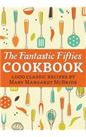 The Fantastic Fifties Cookbook: 1,000 Classic Recipes by Mary Margaret McBride