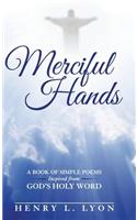 Merciful Hands: A Book of Simple Poems Inspired from GOD's Holy Word(English)