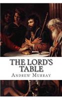 The Lord's Table: A Help to the Right Observance of the Holy Supper