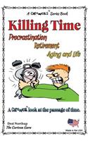 Killing Time -- Porcrastination, Retiremenet, Aging and Life: Jokes and Cartoons in FULL COLOR(English)