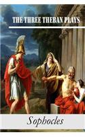 The Three Theban Plays: Antigone; Oedipus the King; Oedipus at Colonus