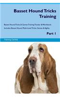 Basset Hound Tricks Training Basset Hound Tricks & Games Training Tracker & Workbook. Includes: Basset Hound Multi-Level Tricks, Games & Agility. Part 1