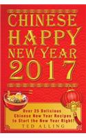 Chinese Happy New Year 2017: Over 25 Delicious Chinese New Year Recipes to Start the New Year Right!