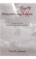 Demystifying Bigotry: The Best of the America's Race Problem Blog