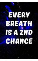 Every breath is a 2nd chance: Writing Journal Lined, Diary, Notebook for Men & Women