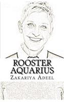 Rooster Aquarius: The Combined Astrology Series