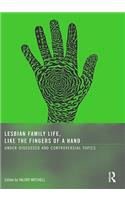 Lesbian Family Life, Like the Fingers of a Hand: Under-Discussed and Controversial Topics