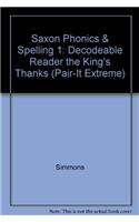 Saxon Phonics & Spelling 1: Decodeable Reader the King's Thanks